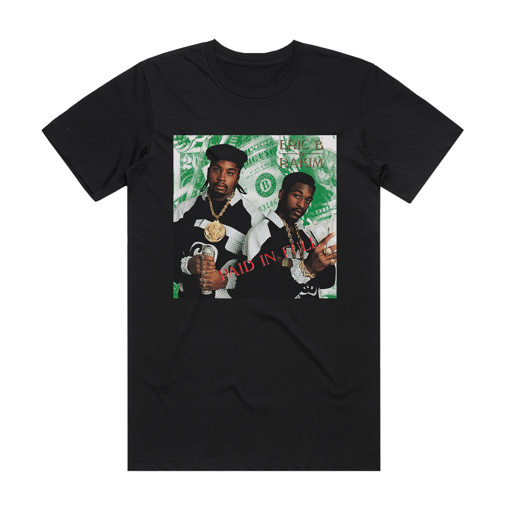 eric b and rakim paid in full t shirt
